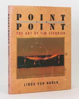 Item #90123 Point to Point. The Art of Tim Storrier. Tim STORRIER, Linda Van NUNEN