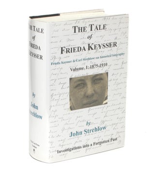 Item #90140 The Tale of Frieda Keysser. Frieda Keysser and Carl Strehlow: an Historical...