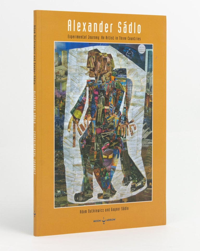 Item #90198 Alexander Sadlo. Experimental Journey: An Artist in Three Countries. Alexander SADLO, Adam DUTKIEWICZ, Gaynor SADLO.