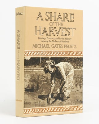 Item #90499 A Share of the Harvest. Kinship, Property, and Social History Among the Malays of...