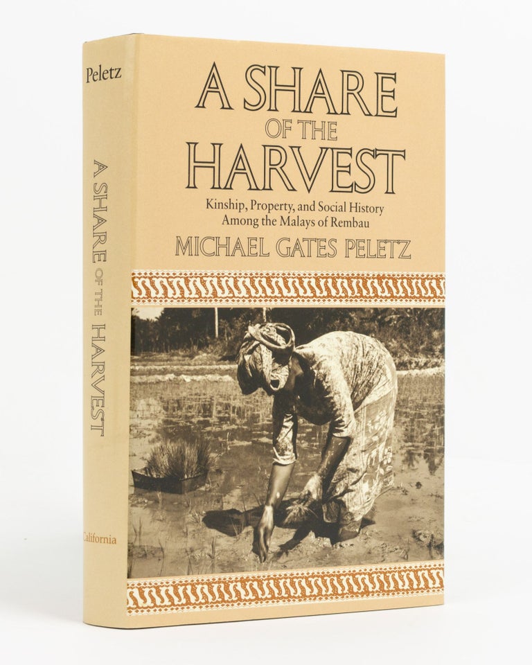 Item #90499 A Share of the Harvest. Kinship, Property, and Social History Among the Malays of Rembau. Michael Gates PELETZ.