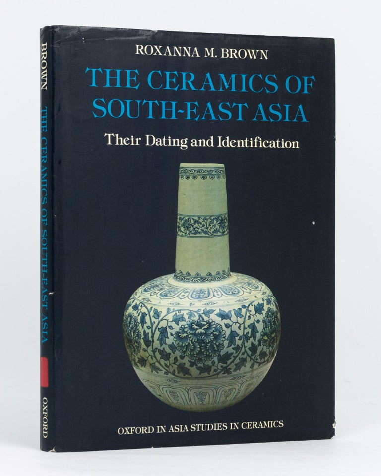 Item #90508 The Ceramics from South-East Asia. Their Dating and Identification. Roxanna M. BROWN.