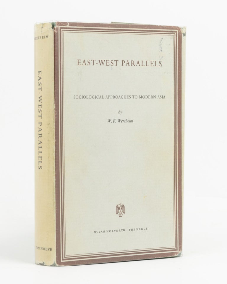 Item #90990 East-West Parallels. Sociological Approaches to Modern Asia. W. F. WERTHEIM.