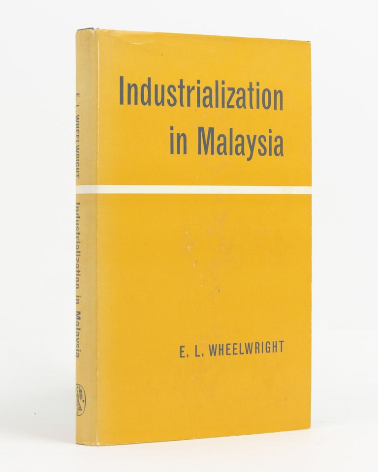 Item #90991 Industrialization in Malaysia. E. L. WHEELWRIGHT.