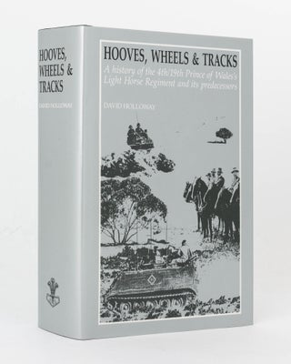 Item #91828 Hooves, Wheels & Tracks. A History of the 4th/19th Prince of Wales's Light...