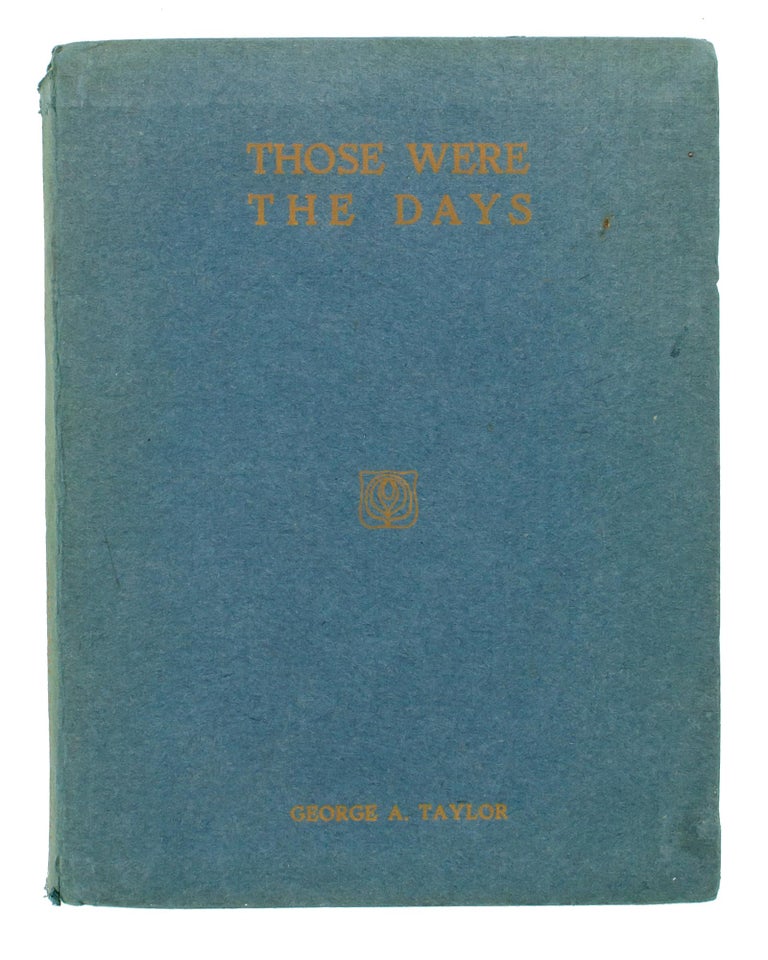 Item #92328 'Those Were the Days'. Being Reminiscences of Australian Artists and Writers. George A. TAYLOR.
