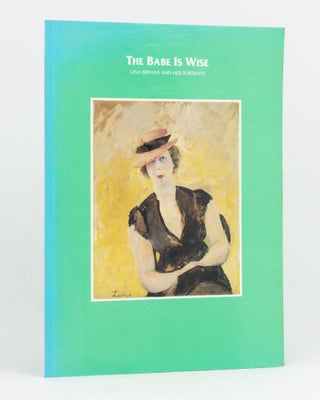 Item #92377 The Babe is Wise. Lina Bryans and her Portraits. Gillian FORWOOD