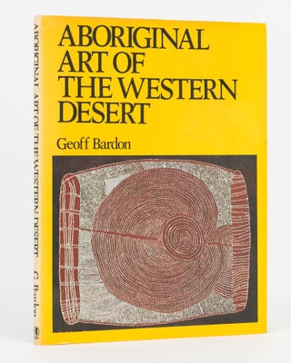 Item #92654 Aboriginal Art of the Western Desert. Geoff BARDON