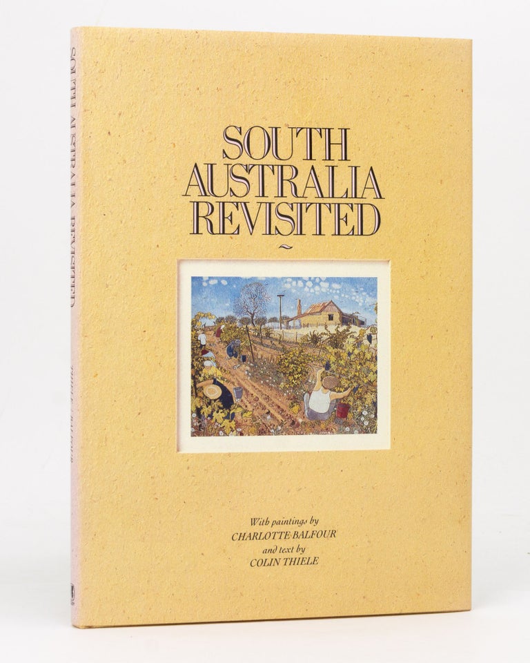 Item #93184 South Australia Revisited. Colin THIELE, Charlotte BALFOUR, text, paintings.