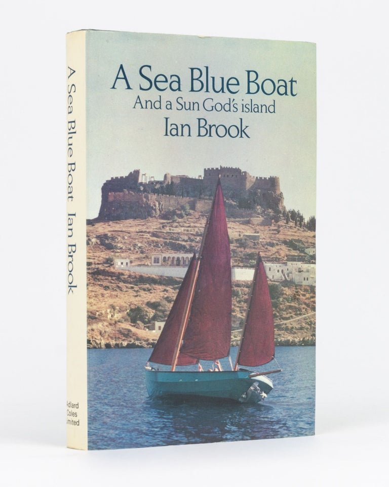 Item #93528 A Sea Blue Boat and a Sun God's Island. Ian BROOK.