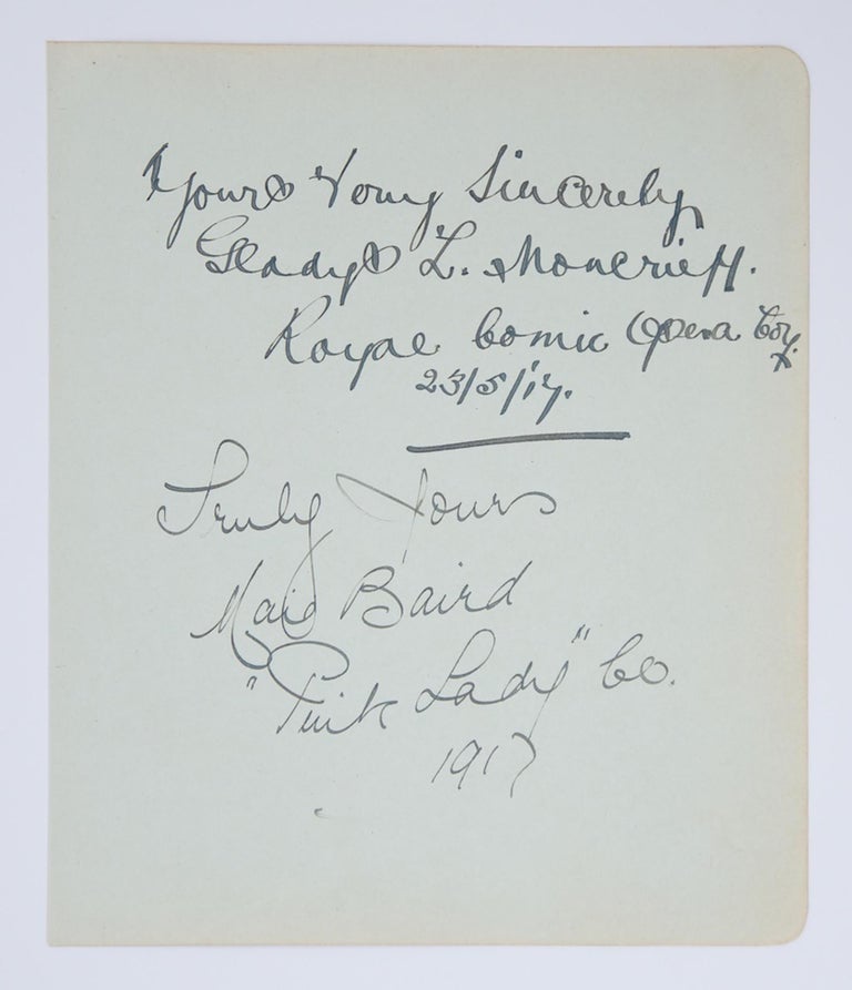 Item #93536 An autograph inscription signed 'Gladys L. Moncrieff, Royal Comic Opera Coy, 23/5/'17'; on a large detached album leaf (195 × 165 mm, with an autograph inscription signed by Maie Baird, 'Pink Lady' Company, 1917, on the same page). Gladys MONCRIEFF, Australian soprano.