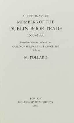 Item #93614 A Dictionary of Members of the Dublin Book Trade, 1550-1800, based on the records of...