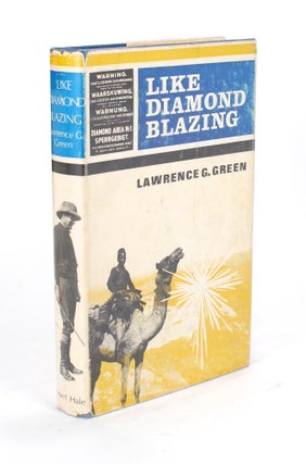 Item #93645 Like Diamond Blazing. The Story of the Diamonds of South Africa and the Men who...
