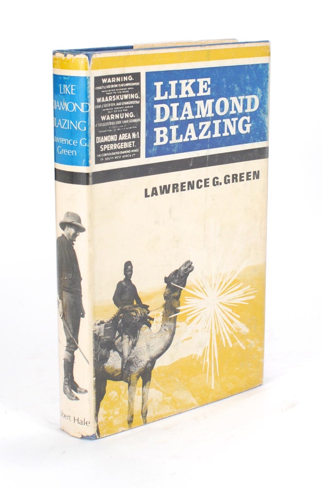 Item #93645 Like Diamond Blazing. The Story of the Diamonds of South Africa and the Men who sought and found and stole Diamonds in Strange Places. Lawrence G. GREEN.