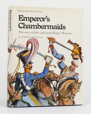 Item #93815 Emperor's Chambermaids. The Story of the 14th/20th King's Hussars. Lieutenant-Colonel...