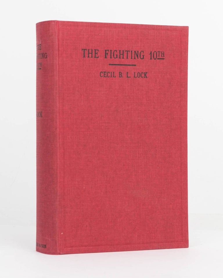 Item #94140 The Fighting 10th. A South Australian Centenary Souvenir of the 10th Battalion AIF, 1914-19. Cecil Bert Lovell LOCK.