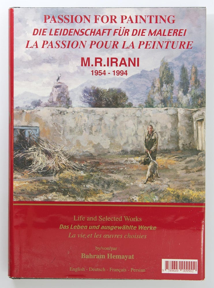 Item #94301 Passion for Painting. M.R. Irani, 1954-1994. Life and Selected Works [with all details in English, German and French on the title page]. M. R. IRANI, Bahram HEMAYAT.