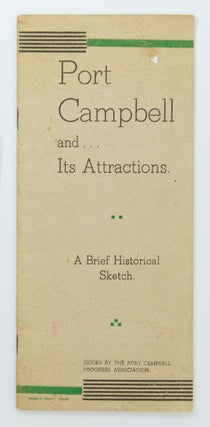 Item #94305 Port Campbell and its Attractions. A Brief Historical Sketch. Victoria