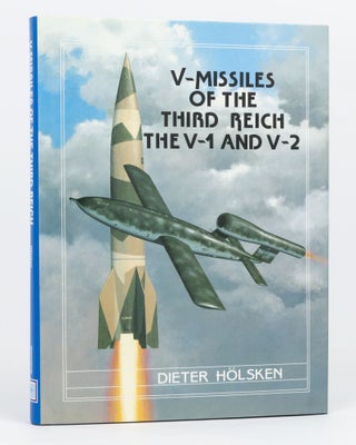 Item #94576 V-Missiles of the Third Reich. The V-1 and V-2. Dieter HOLSKEN