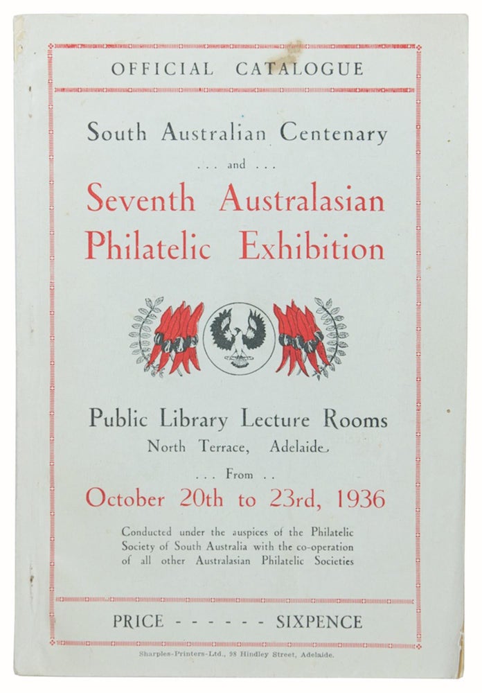 Item #94645 Official Catalogue. South Australian Centenary and Seventh Australasian Philatelic Exhibition. Public Library Lecture Rooms, North Terrace, Adelaide, from October 20th to 23rd, 1936. Philately.