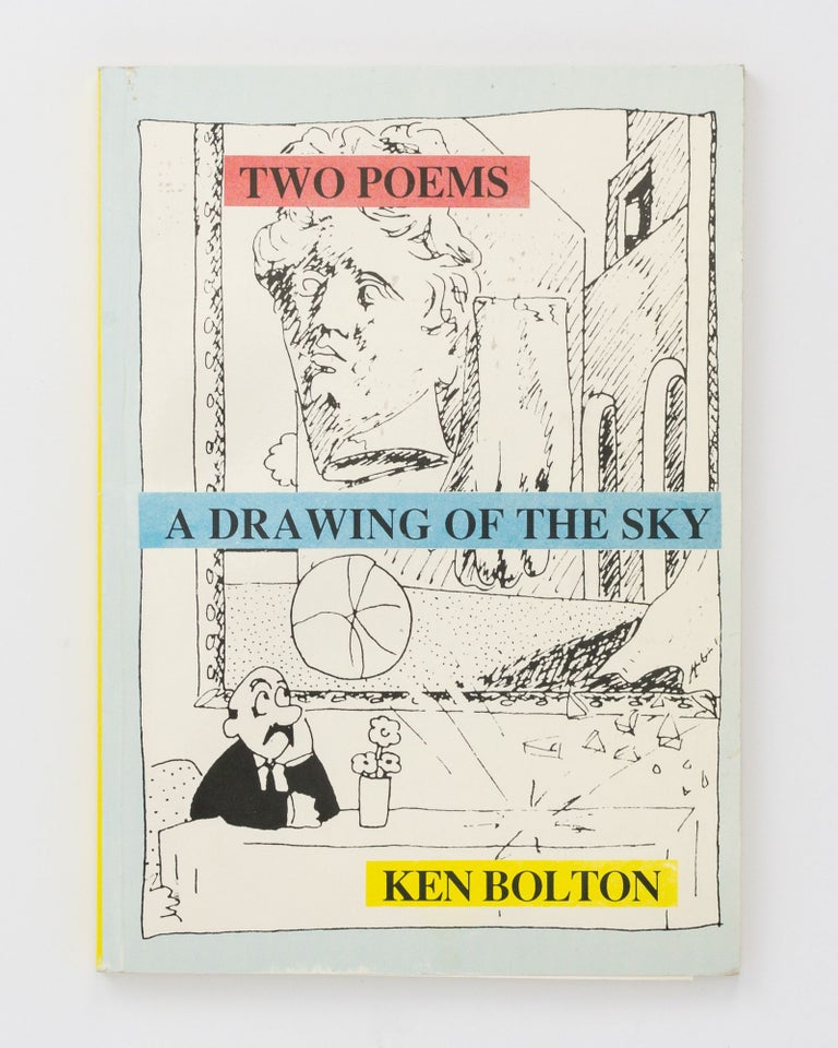 Item #94992 Two Poems. A Drawing of the Sky. Ken BOLTON.