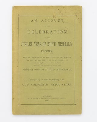 Item #95117 An Account of the Celebration of the Jubilee Year of South Australia (1886), with the...