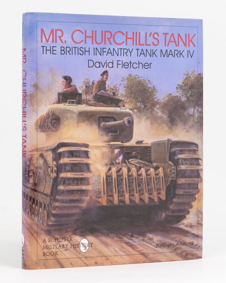 Item #95197 Mr Churchill's Tank. The British Infantry Tank Mark IV. David FLETCHER.