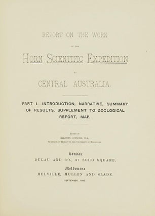 Report on the Work of the Horn Scientific Expedition to Central Australia. [Volume 1: Introduction, Narrative, Summary of Results, Supplement to Zoological Report, Map. Volume 2: Zoology. Volume 3: Geology and Botany. Volume 4: Anthropology]