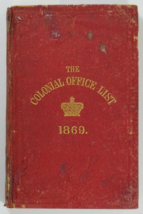Item #95478 The Colonial Office List for 1869: comprising Historical and Statistical Information...