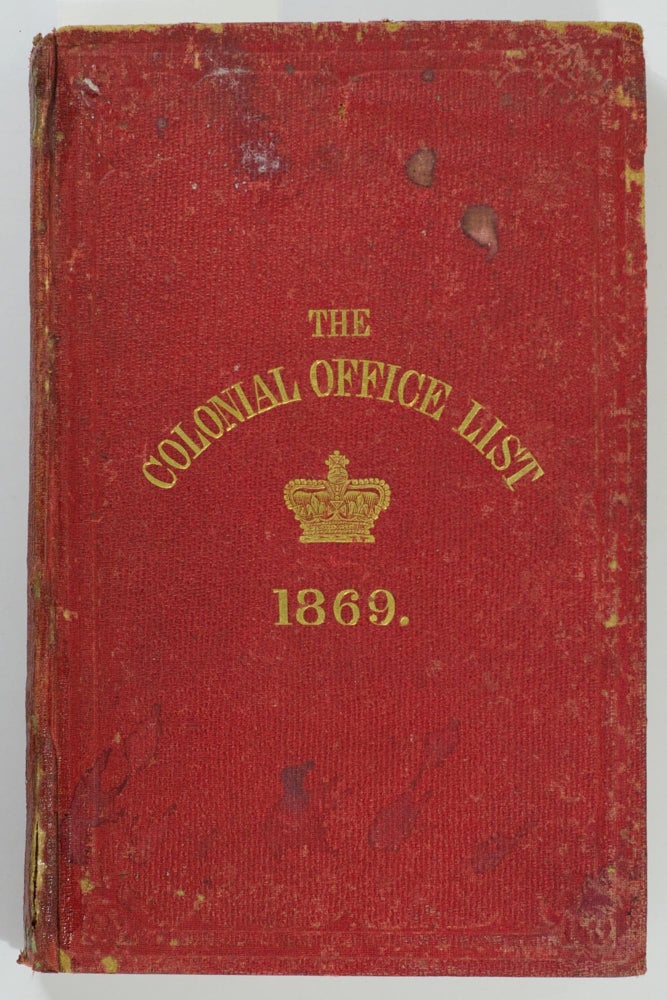 Item #95478 The Colonial Office List for 1869: comprising Historical and Statistical Information respecting the Colonial Dependencies of Great Britain, with an Account of the Services of the Officers of the several Colonial Governments ... Eighth Publication. To be continued annually. Peter Egerton WARBURTON, Arthur N. BIRCH, William ROBINSON.