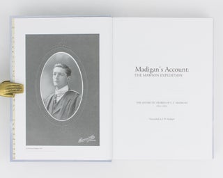 Madigan's Account. The Mawson Expedition. The Antarctic Diaries of C.T. Madigan, 1911-1914. Transcribed by J.W. Madigan