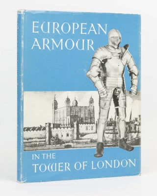 Item #95559 European Armour in the Tower of London. Arthur Richard DUFTY