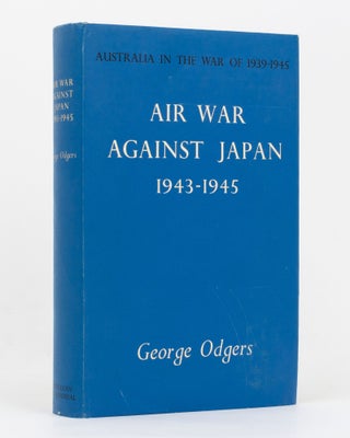 Item #95589 Air War against Japan, 1943-1945. Richard 'Dick' CRESSWELL, George ODGERS