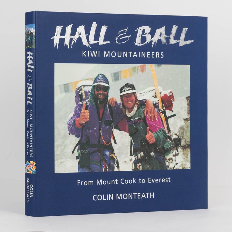 Item #95750 Hall and Ball. Kiwi Mountaineers from Mount Cook to Everest. Colin MONTEATH.