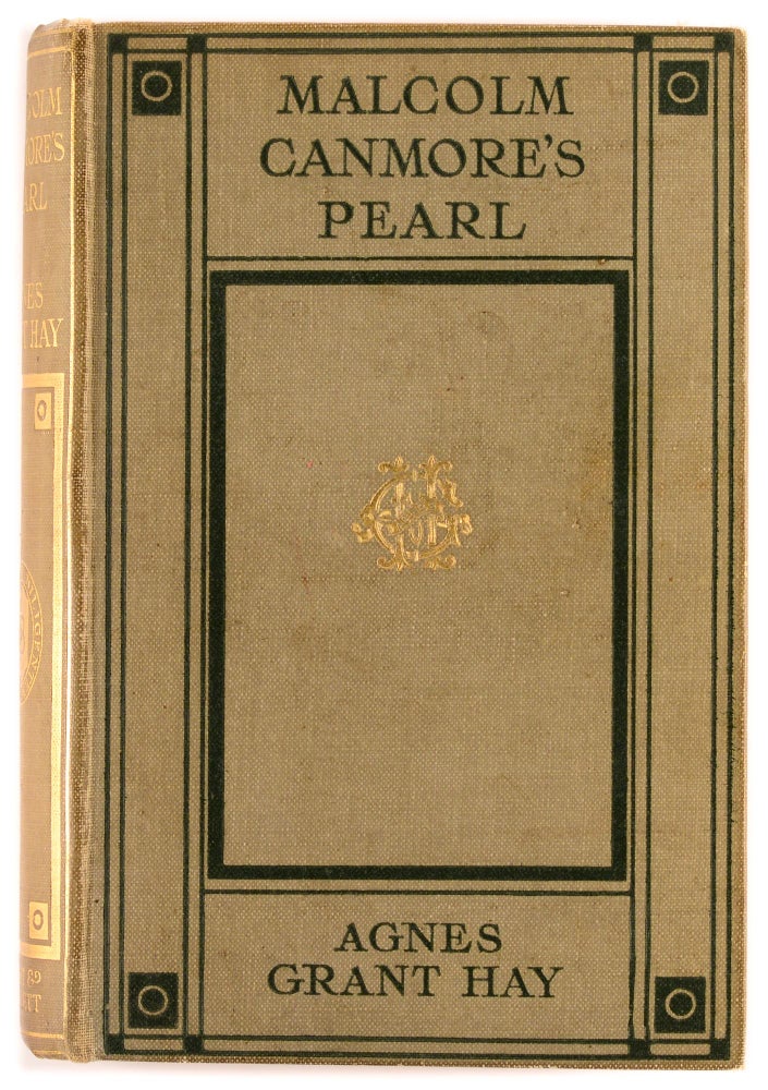Item #95859 Malcolm Canmore's Pearl. Agnes Grant HAY.
