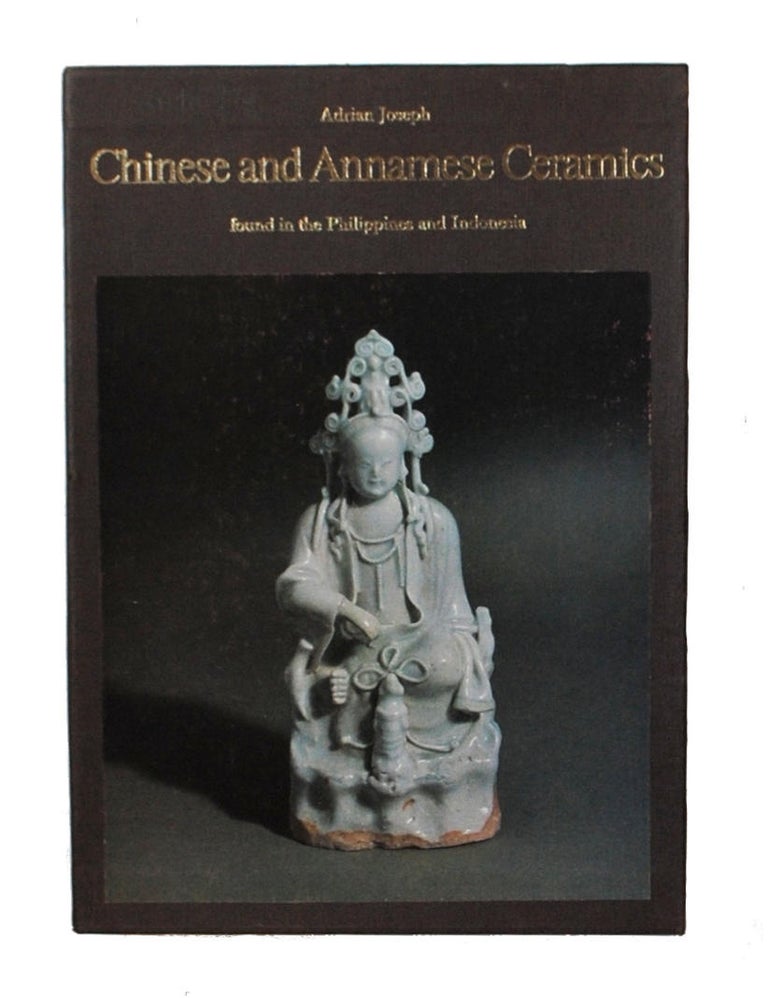 Item #95960 Chinese and Annamese Ceramics found in the Philippines and Indonesia. Adrian M. JOSEPH.