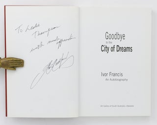 Goodbye to the City of Dreams. Ivor Francis. An Autobiography
