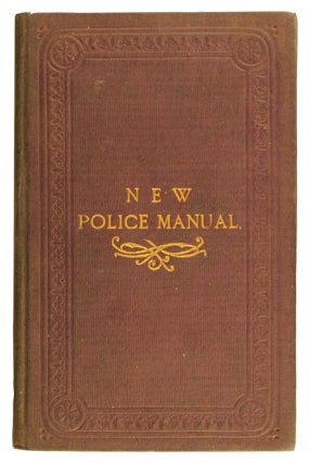 Item #96484 New Police Manual. A Store of Useful Information for Police Officers and Others...