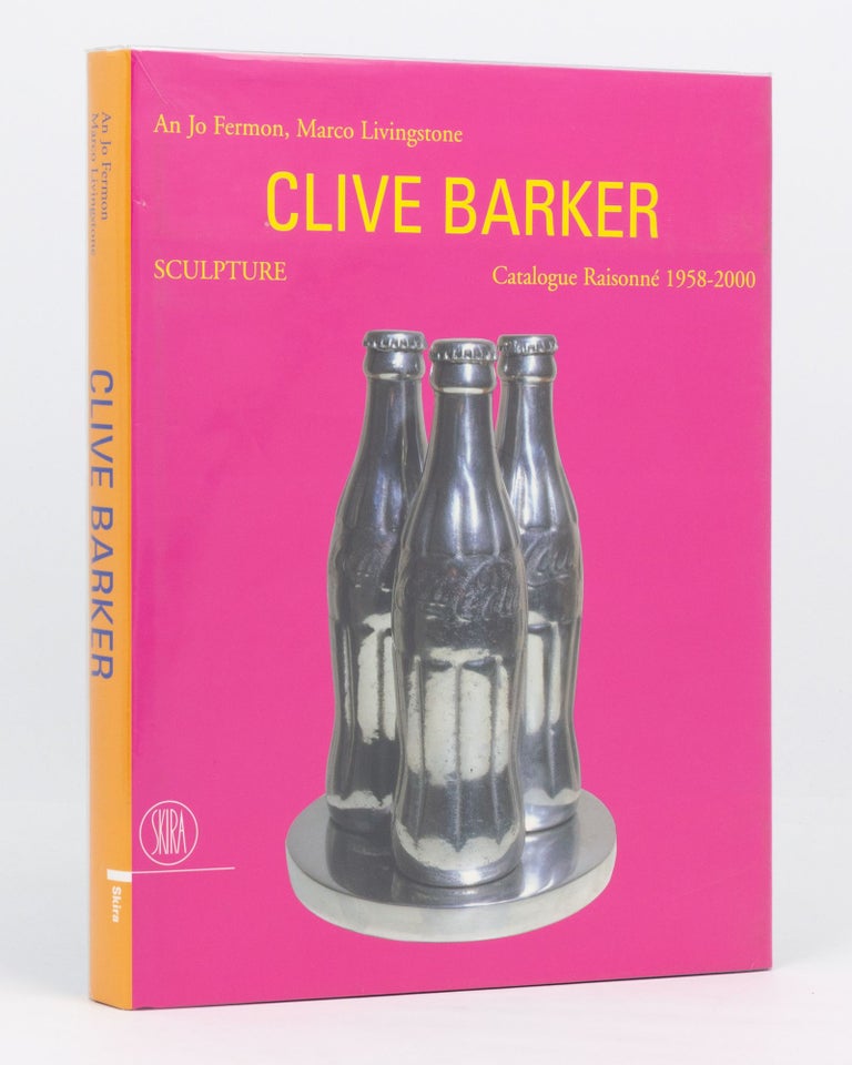 Item #96557 Clive Barker. Sculpture. Catalogue Raisonné, 1958-2000. An Jo FERMON.