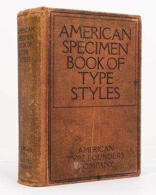 Item #96608 American Specimen Book of Type Styles. Complete Catalogue of Printing Machinery and...