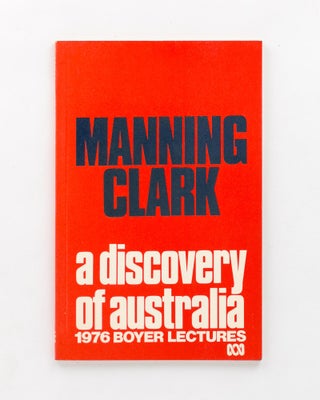Item #96701 A Discovery of Australia. 1976 Boyer Lectures. Manning CLARK