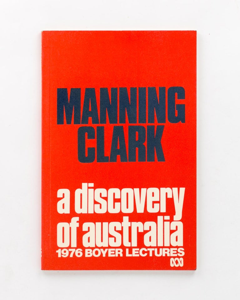Item #96701 A Discovery of Australia. 1976 Boyer Lectures. Manning CLARK.