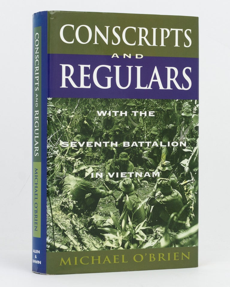 Item #96802 Conscripts and Regulars. With the Seventh Battalion in Vietnam. Michael O'BRIEN.