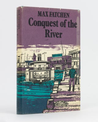 Item #97029 Conquest of the River. Max FATCHEN
