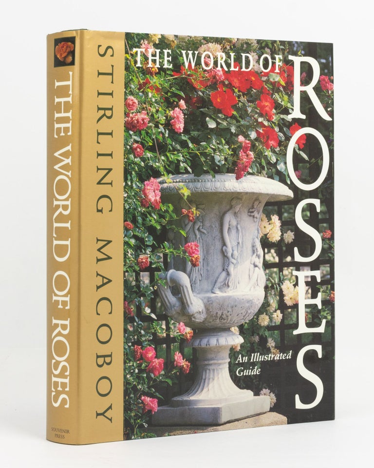 Item #97154 The World of Roses. An Illustrated Guide. Stirling MACOBOY.