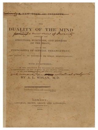 Item #97316 A New View of Insanity. The Duality of the Mind, proved by the Structure, Functions,...