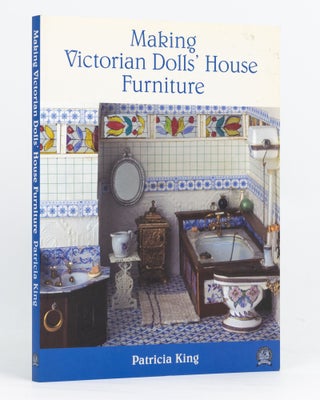 Item #97367 Making Victorian Dolls' House Furniture. Patricia KING