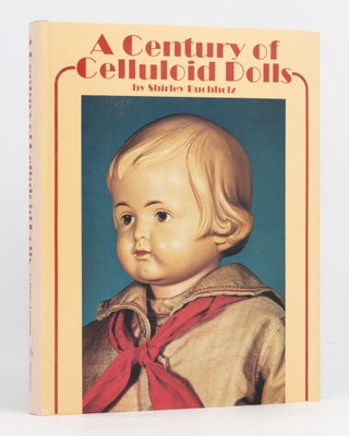 Item #97408 A Century of Celluloid Dolls. Shirley BUCHHOLZ