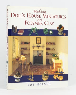 Item #97466 Making Doll's House Miniatures with Polymer Clay. Sue HEASER