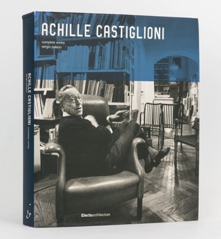Item #97740 Achille Castiglioni. Complete Works. Achille CASTIGLIONI, Sergio POLANO